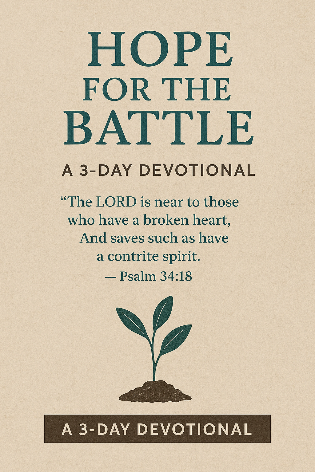 Hope for the Battle – Free 3-Day Devotional by Soul Survivor Hope for the Battle: A 3-Day Devotional cover featuring the title, scripture from Psalm 34:18, and a small plant sprouting from soil on a textured beige background